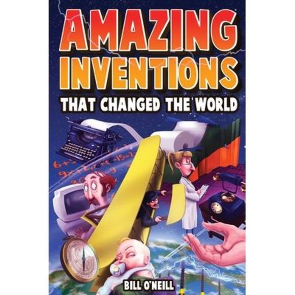 Amazing Inventions That Changed The World: The True Stories About The Revolution - Picture 1 of 1